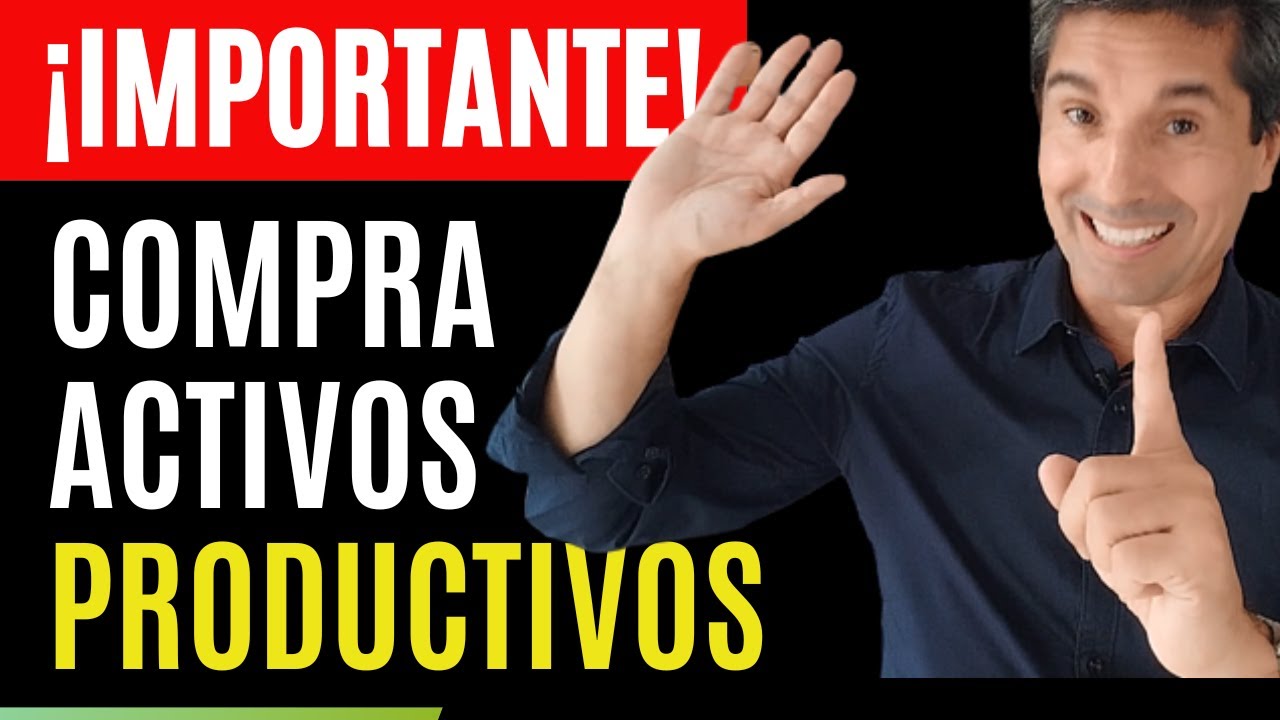 👉La CLAVE Est&aacute; En Los Activos PRODUCTIVOS💰