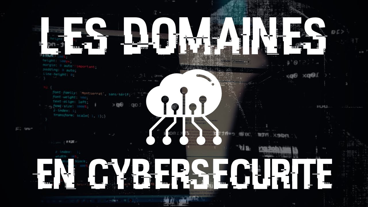 Quels sont les DOMAINES en CYBERSÉCURITÉ ?