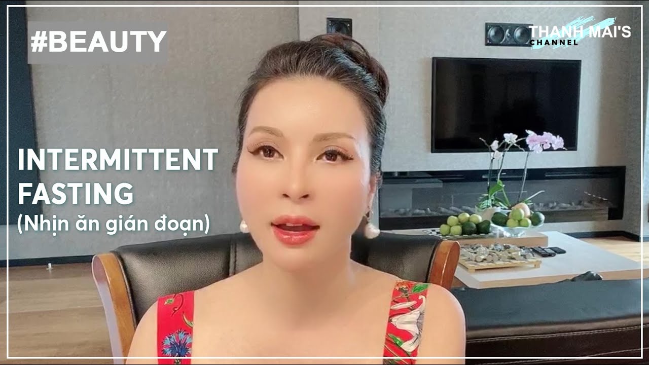 MC Thanh Mai chia sẻ từ A-Z về Intermittent fasting - nhịn ăn gián đoạn để giảm cân và trẻ hóa