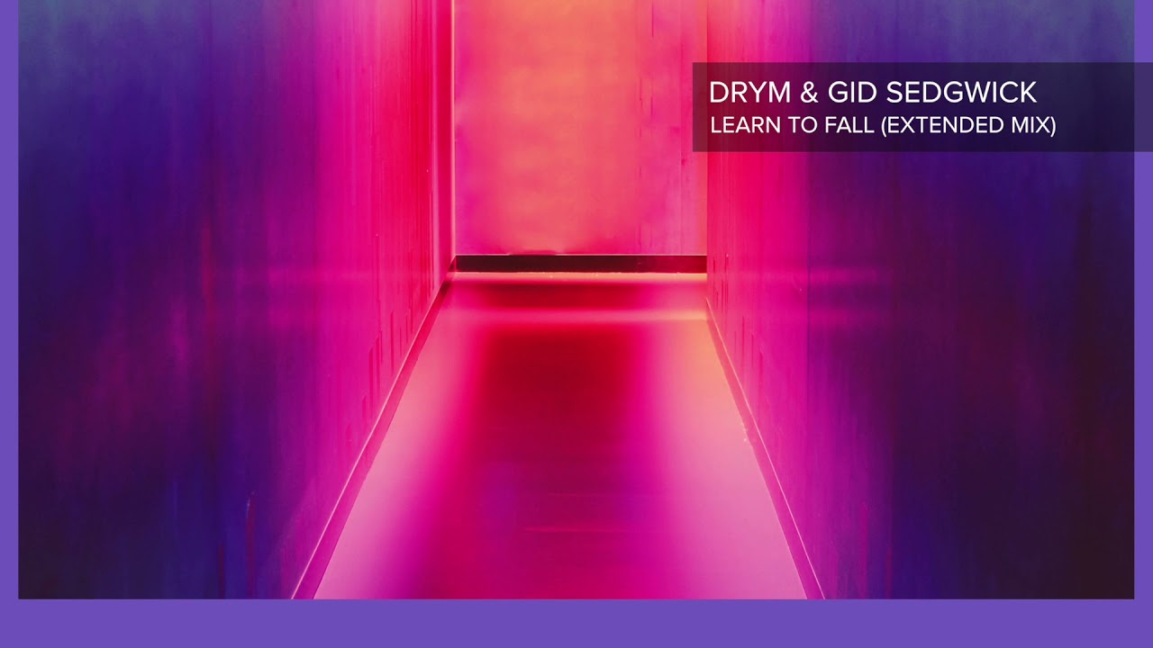 DRYM & Gid Sedgwick - Learn To Fall (Extended Mix) [Official Audio]