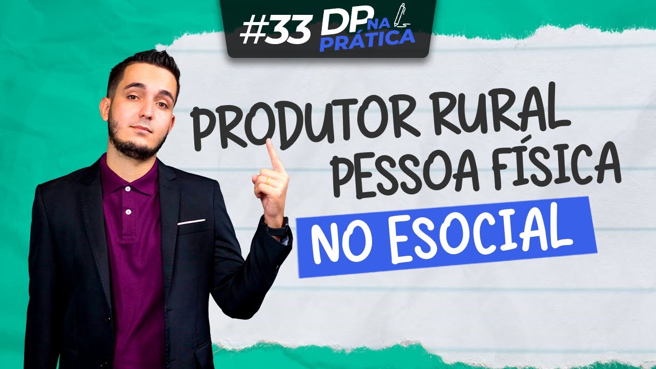 Produtor Rural Pessoa Física no eSocial l DP na Prática #33