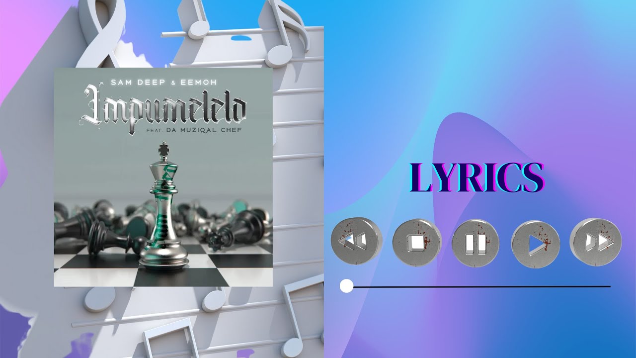 Sam Deep, Eemoh - iMpumelelo ft. Da Muziqal Chef-Lyrics