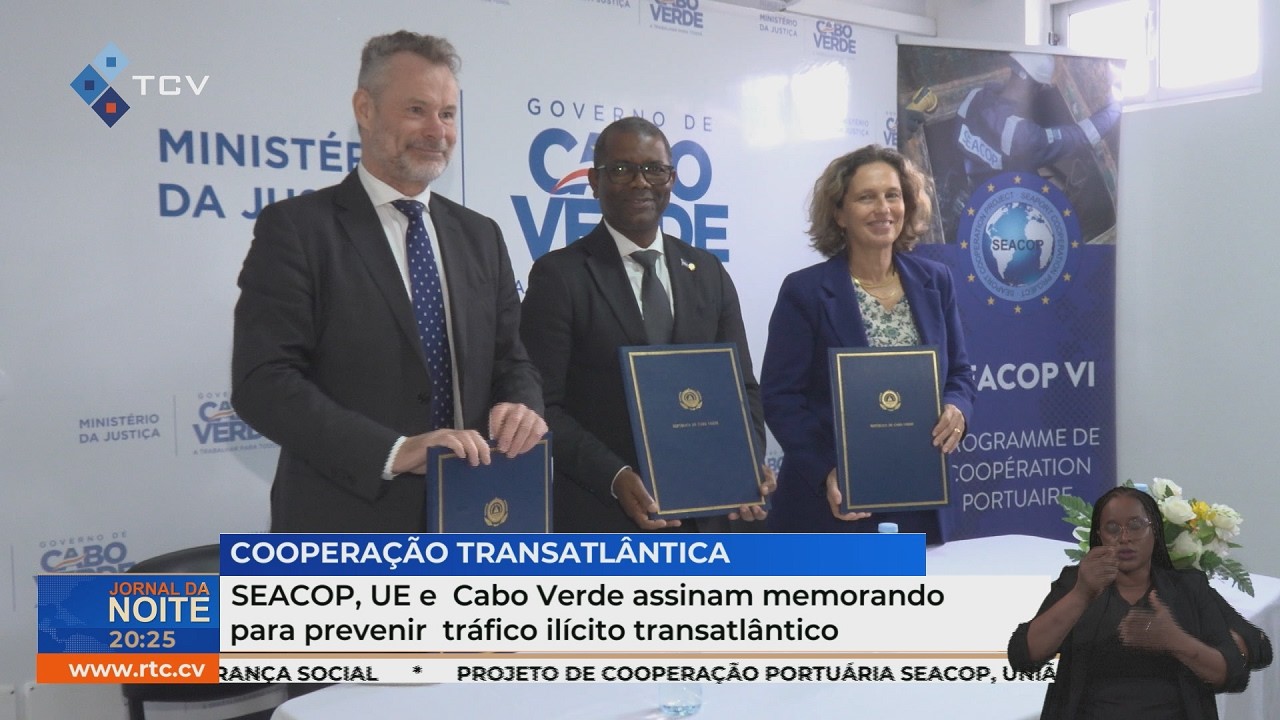 SEACOP, UE e Cabo Verde assinam memorando para prevenir tráfico ilícito transatlântico