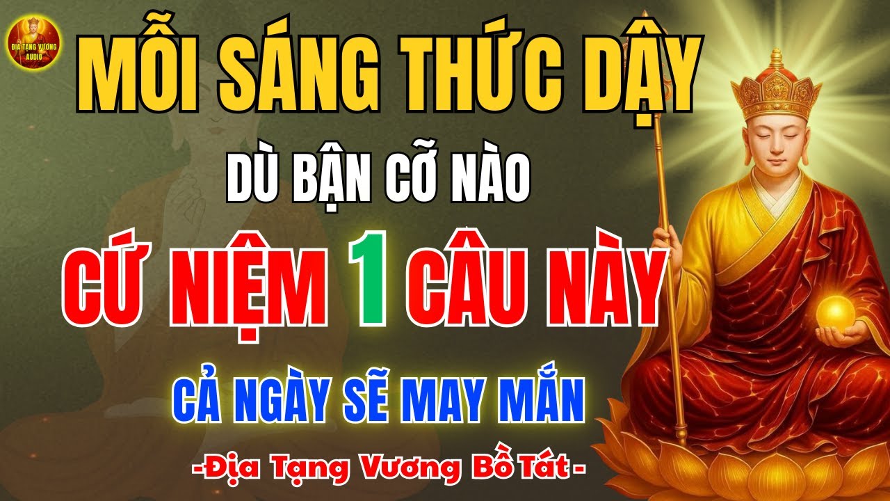 Địa Tạng Vương Dạy ✨ Khởi Tâm Buổi Sáng Giúp Ngày Mới Thuận Duyên
