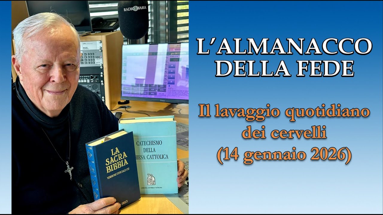 L'ALMANACCO DELLA FEDE di P. Livio: Il lavaggio quotidiano dei cervelli - 14/01/2026
