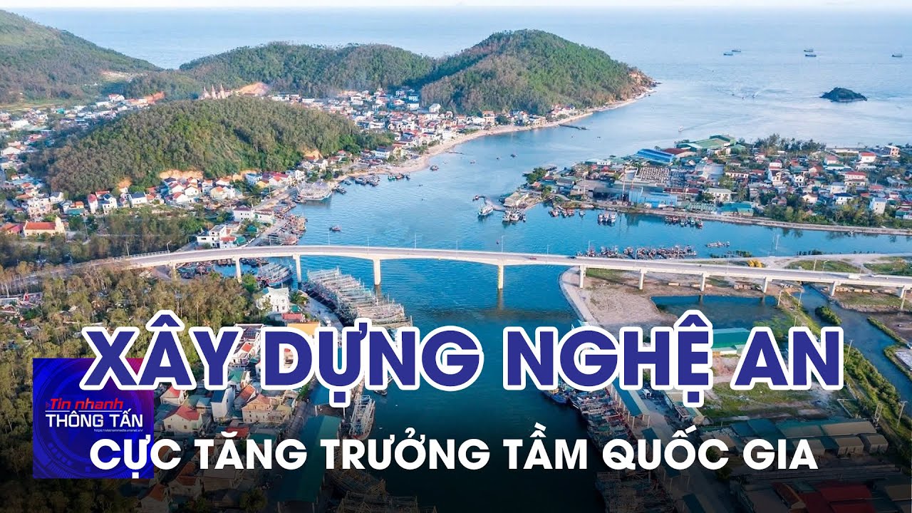 Xây dựng Nghệ An thành cực tăng trưởng tầm quốc gia | Tin nhanh Thông tấn