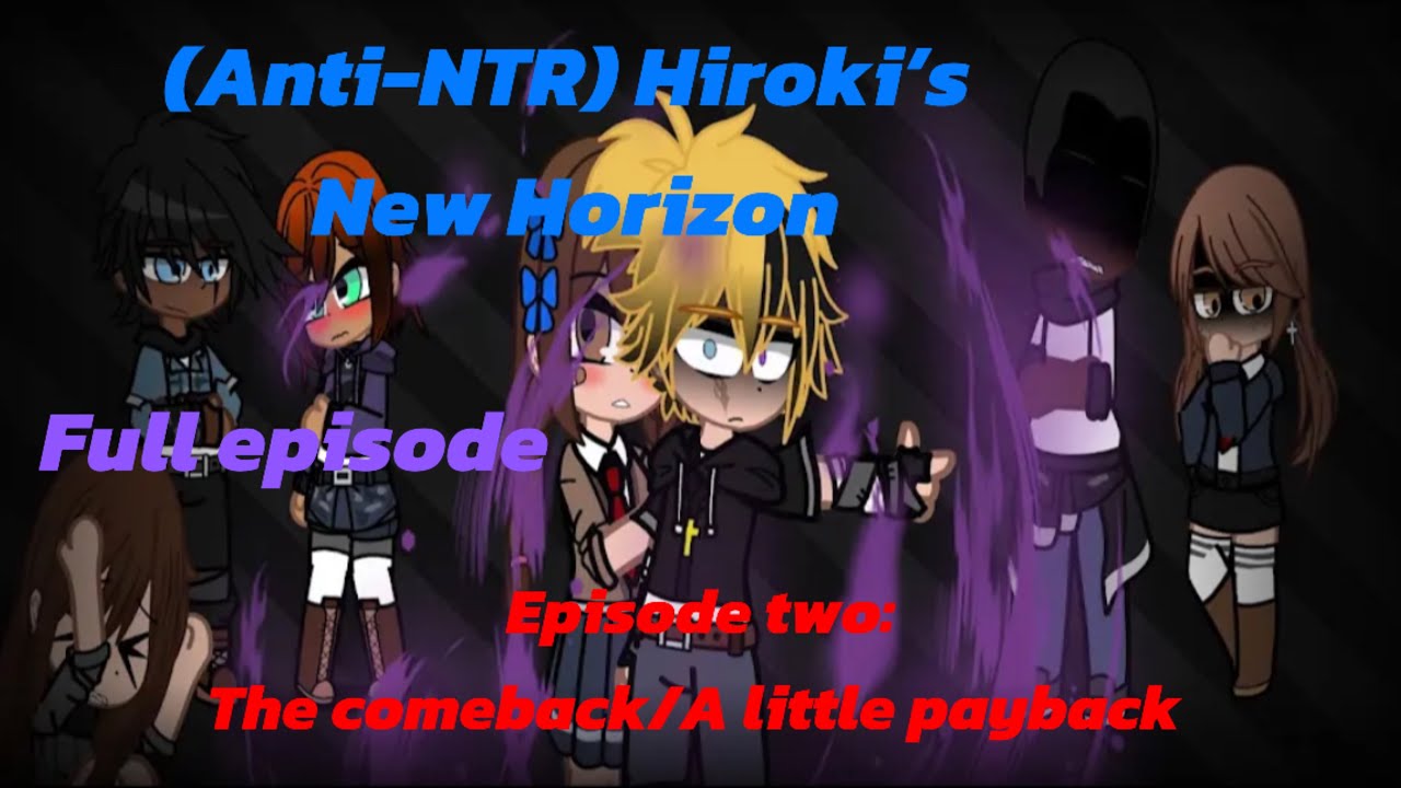(Anti-NTR) Hiroki’s New Horizons Episode two (FULL EPISODE)