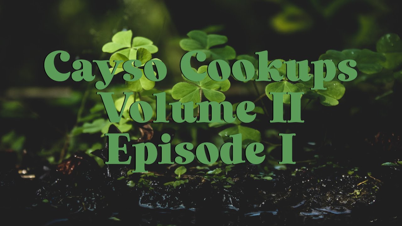 Cayso Cookups Volume 2 Episode 1