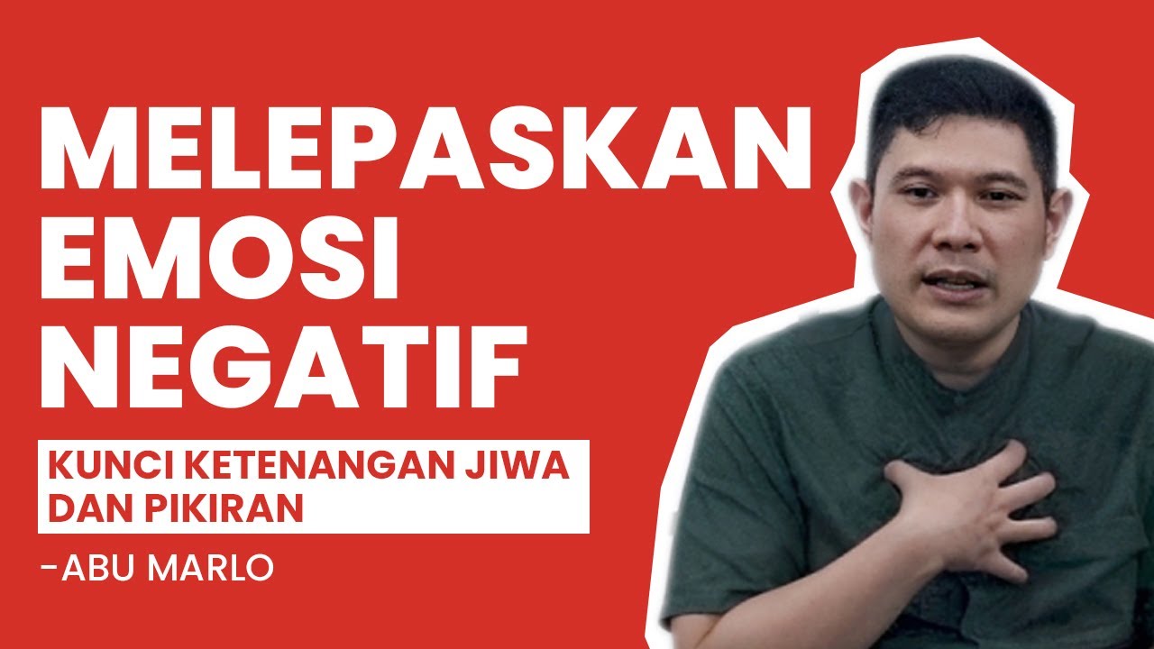 Stop Memendam Emosi Negatif! Ini Cara Sehat Melepaskannya_ABU MARLO