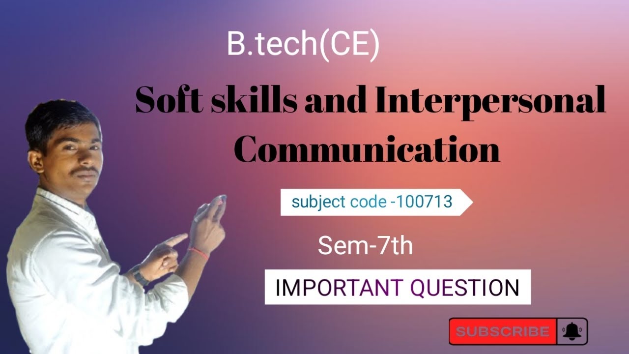 Soft skills and Interpersonal Communication (B.tech)