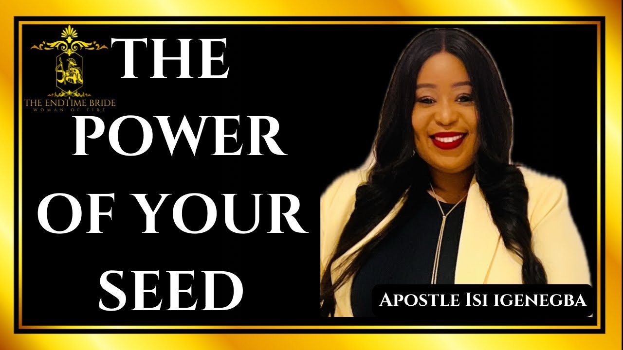 СИЛА ВАШЕГО СЕМЯ || АПОСТОЛ ИСИ ИГЕНЕГБА