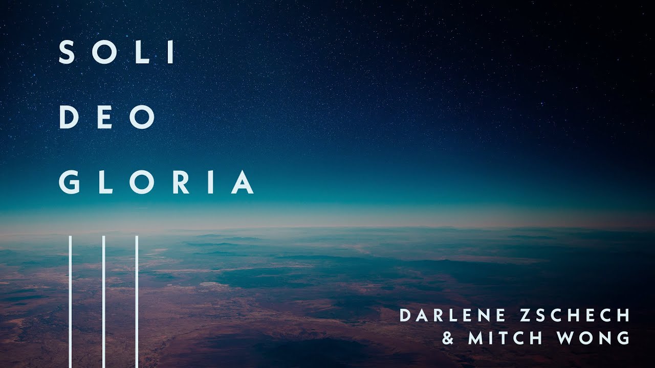 Soli Deo Gloria (Official Lyric Video) - Darlene Zschech & Mitch Wong