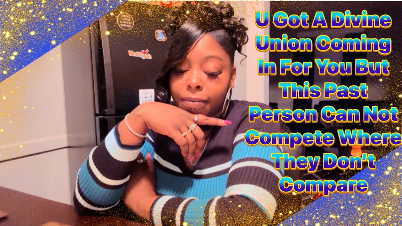 U Got A Divine Union Coming In For You But This Past Person Can Not Compete Where They Don’t Compare