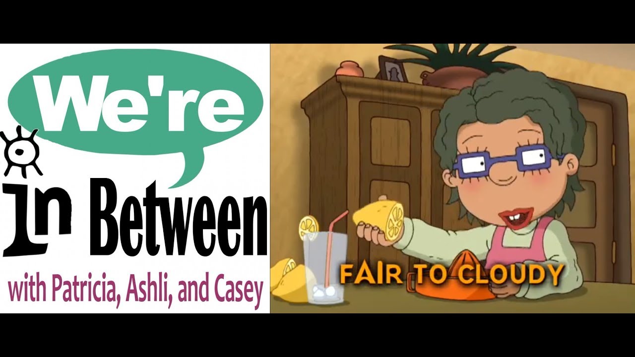 We're in Between Episode 47: Fair to Cloudy