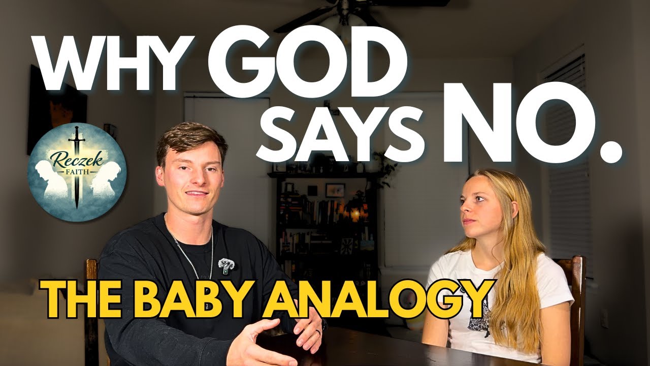 Why God Says No (The Baby Analogy That Changed Everything) 