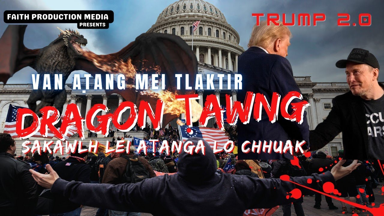 Dragon Ṭawng & Mei Tlaktir | America Great Again | Thupuan 13 | Duhtea