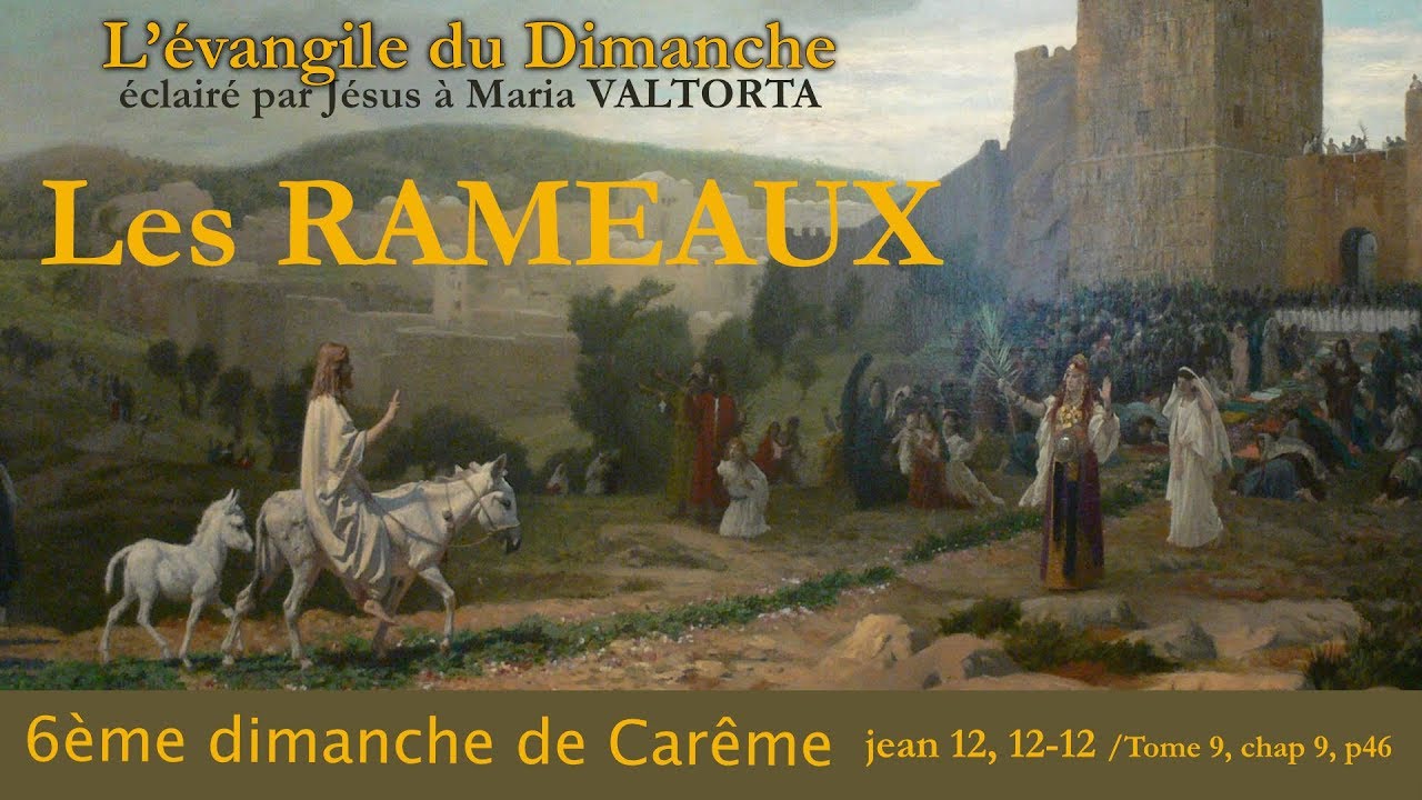 Maria Valtorta : Evangile du 6eme dimanche de Careme : Les RAMEAUX !