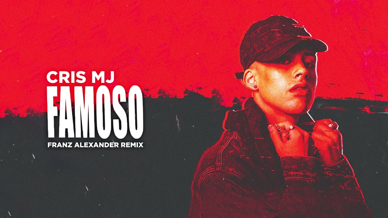 Cris MJ - Famoso (Franz Alexander Remix)