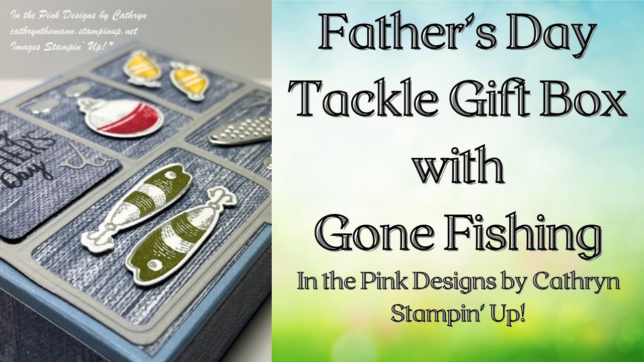 FATHER'S DAY TACKLE GIFT BOX with GONE FISHING - Stampin' Up!