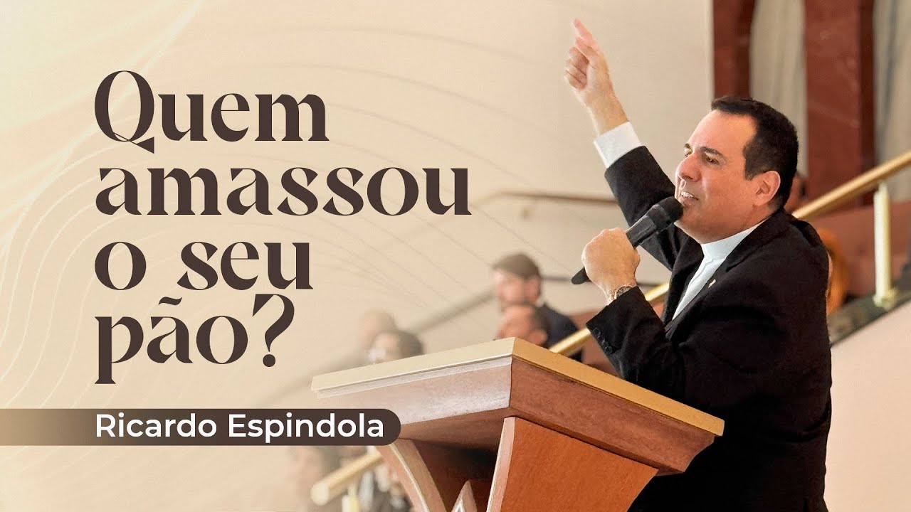 Quem Amassou o seu Pão?  | Ricardo Espindola | Igreja Batista Central de Brasília
