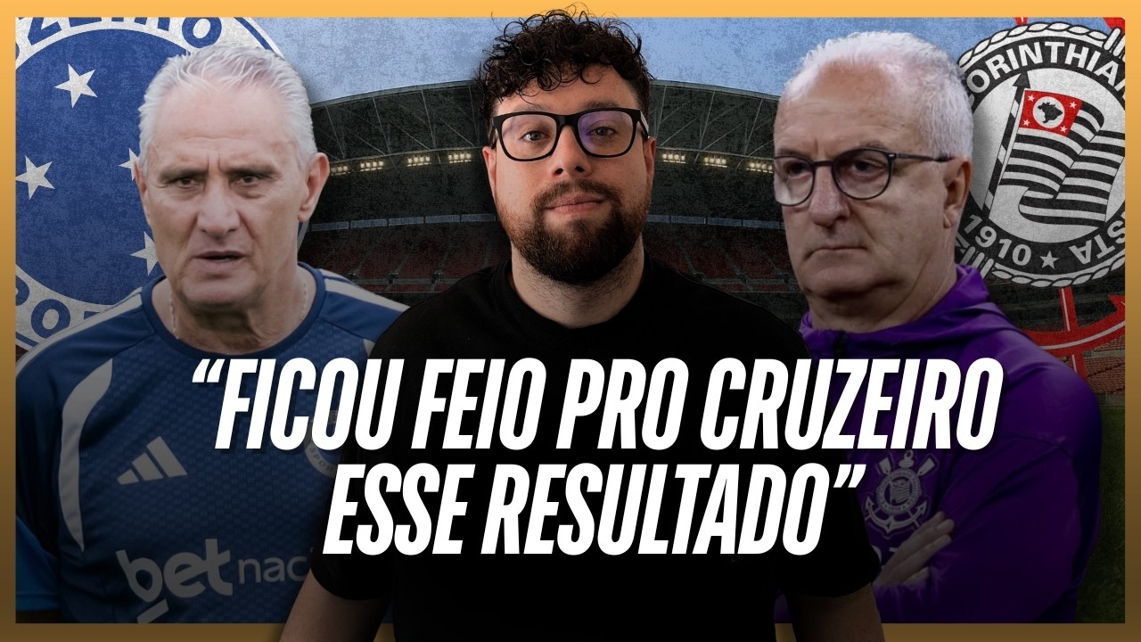 FIM DA LINHA PRA TITE? ANÁLISE DE CRUZEIRO 1X1 CORINTHIANS