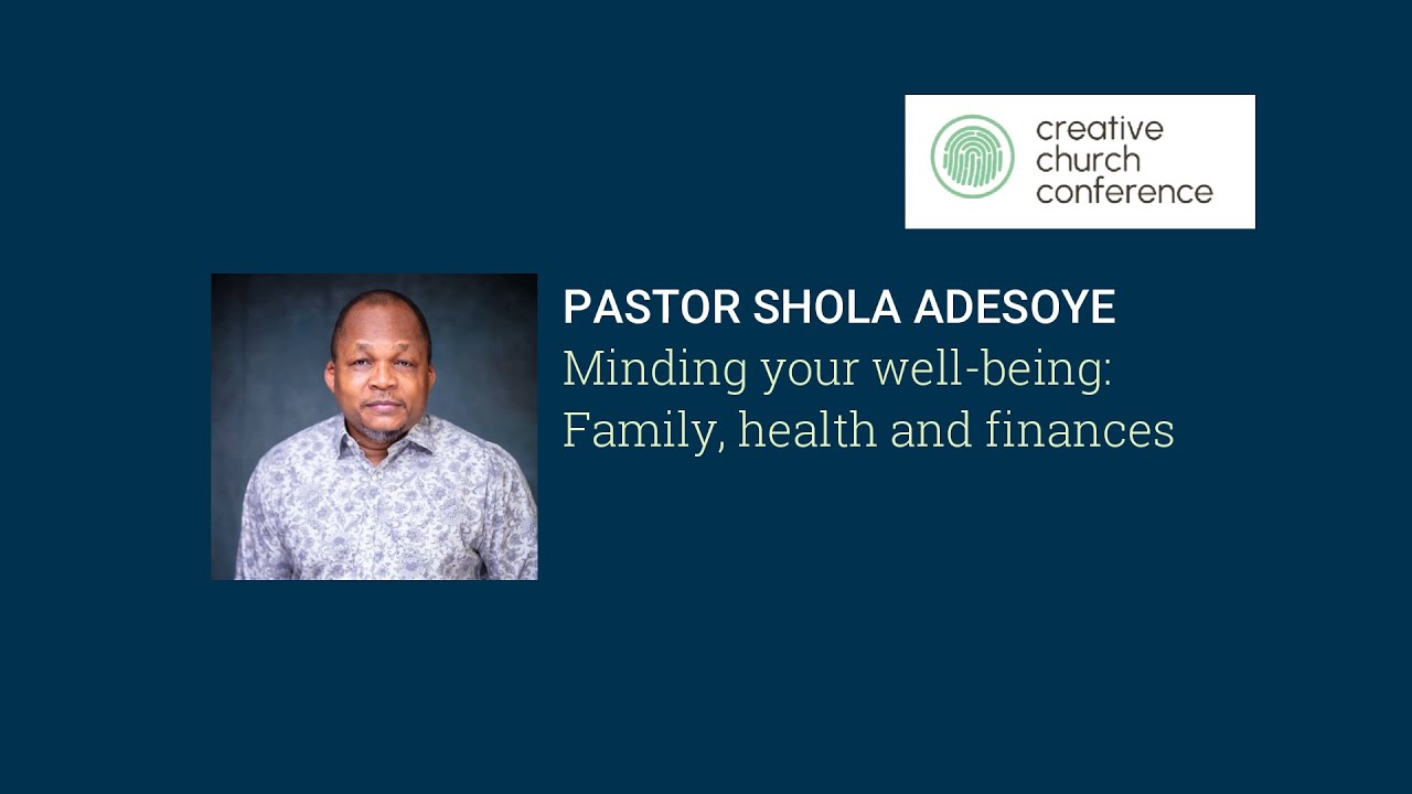 CREATIVE CHURCH CONFERENCE 2025 || SHOLA ADESOYE - Minding your well-being