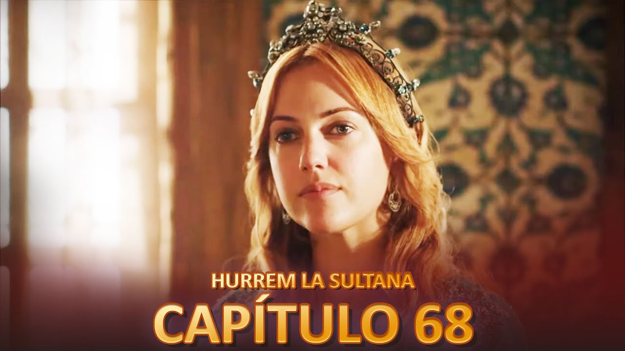 Hurrem La Sultana Capitulo 68 (Versión Larga)