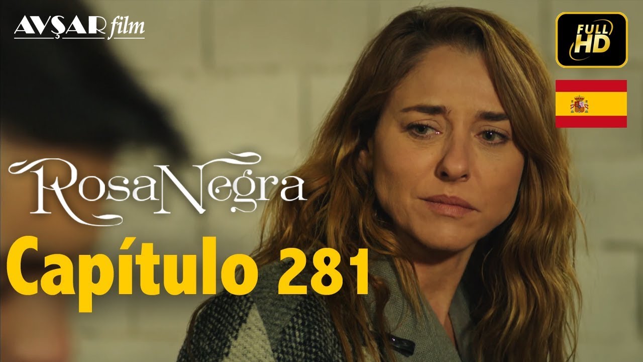 Rosa Negra - Capítulo 281 (HD) En Español