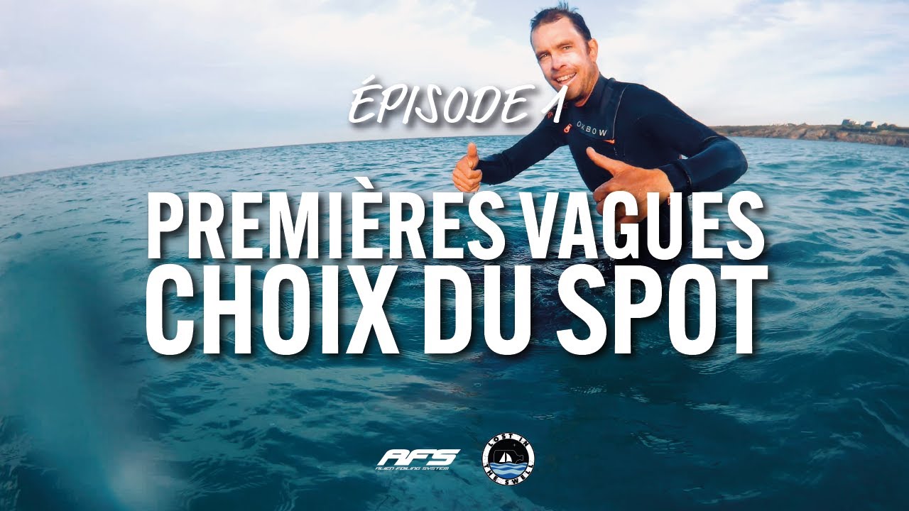 [TUTOS SURF FOIL] CHOIX DU SPOT ET PREMIERES VAGUES