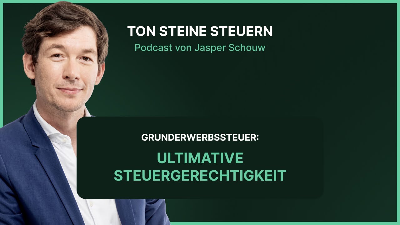 Grunderwerbssteuer: Ultimative Steuergerechtigkeit | Podcast | Ton Steine Steuern