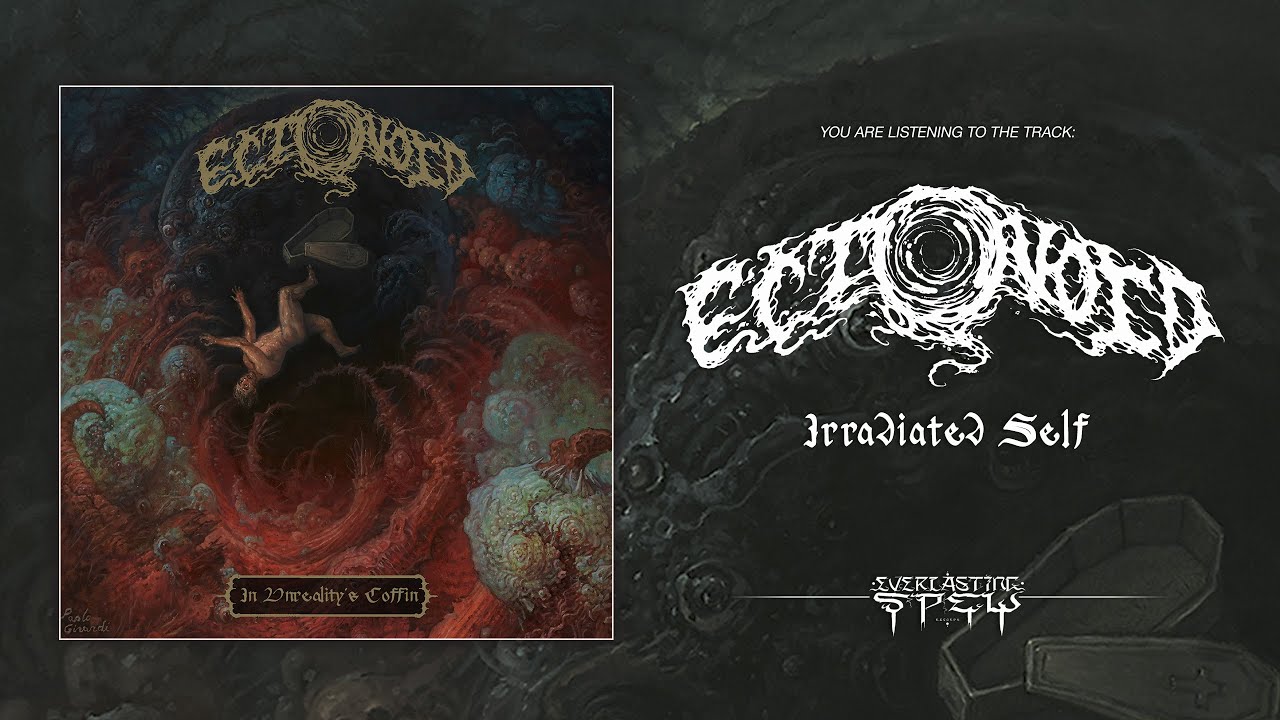 ECTOVOID 'Irradiated Self' (Track Premiere from the album 'In Unreality's Coffin')