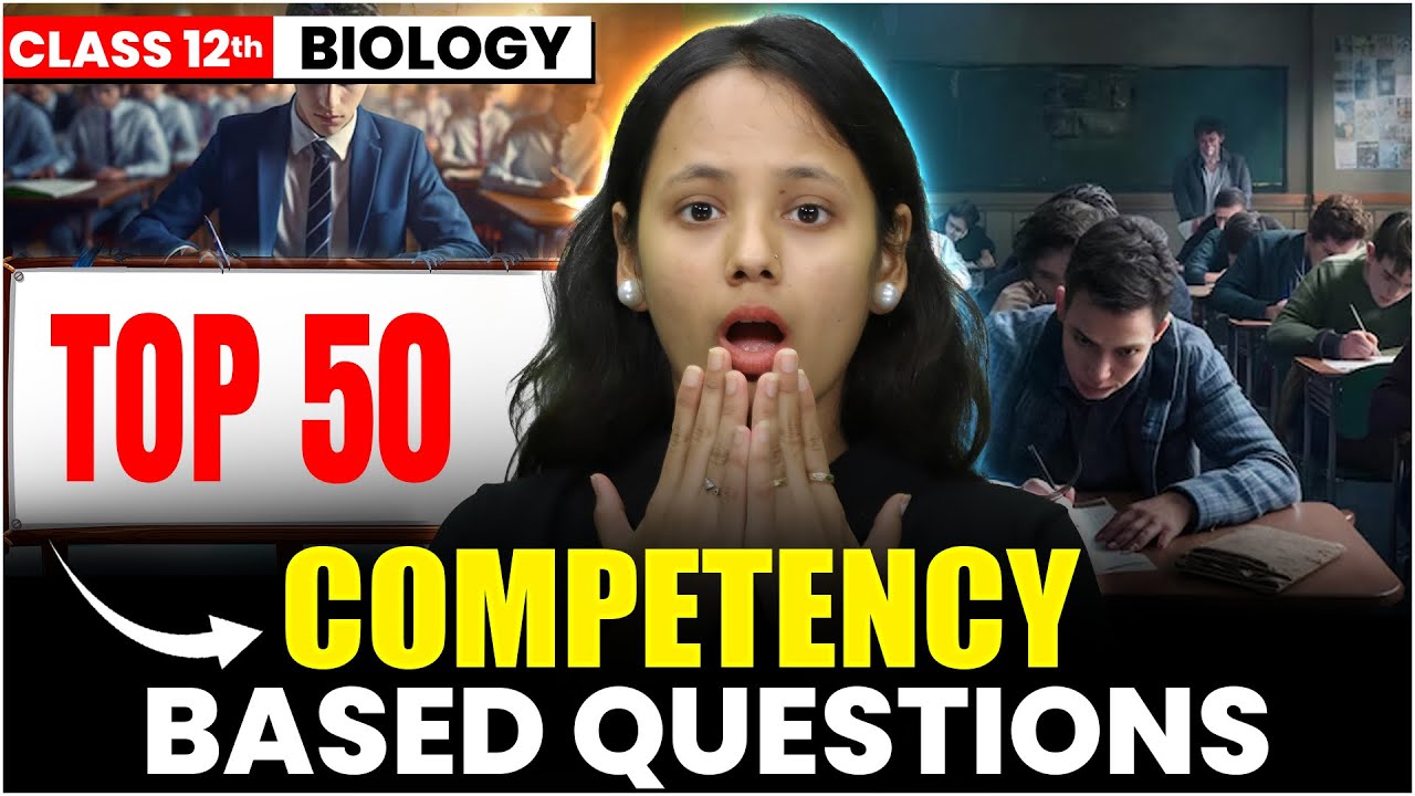 Class 12 Biology 2026 🔥 | Top 50 Expected Competency Based Questions | 50% Paper यहीं से आएगा