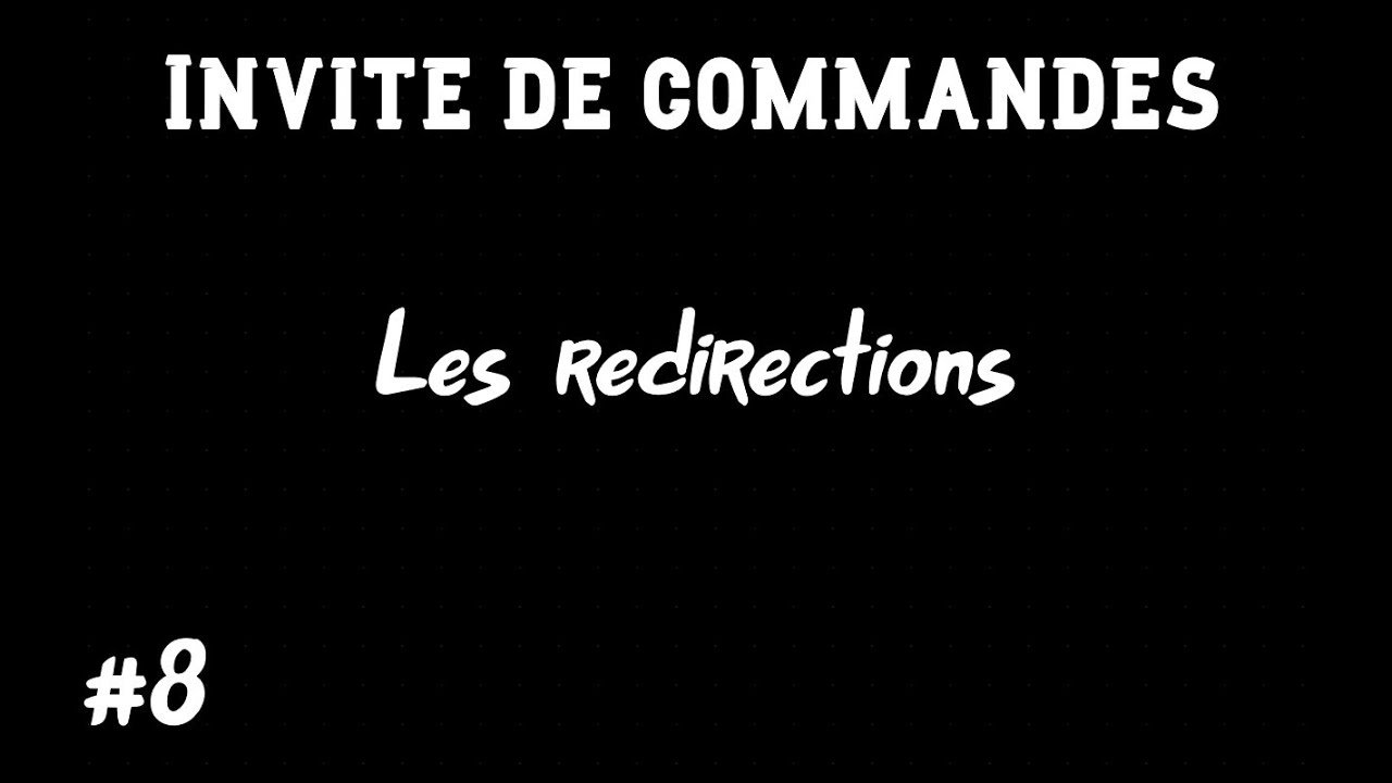 [#8] CMD : Les redirections
