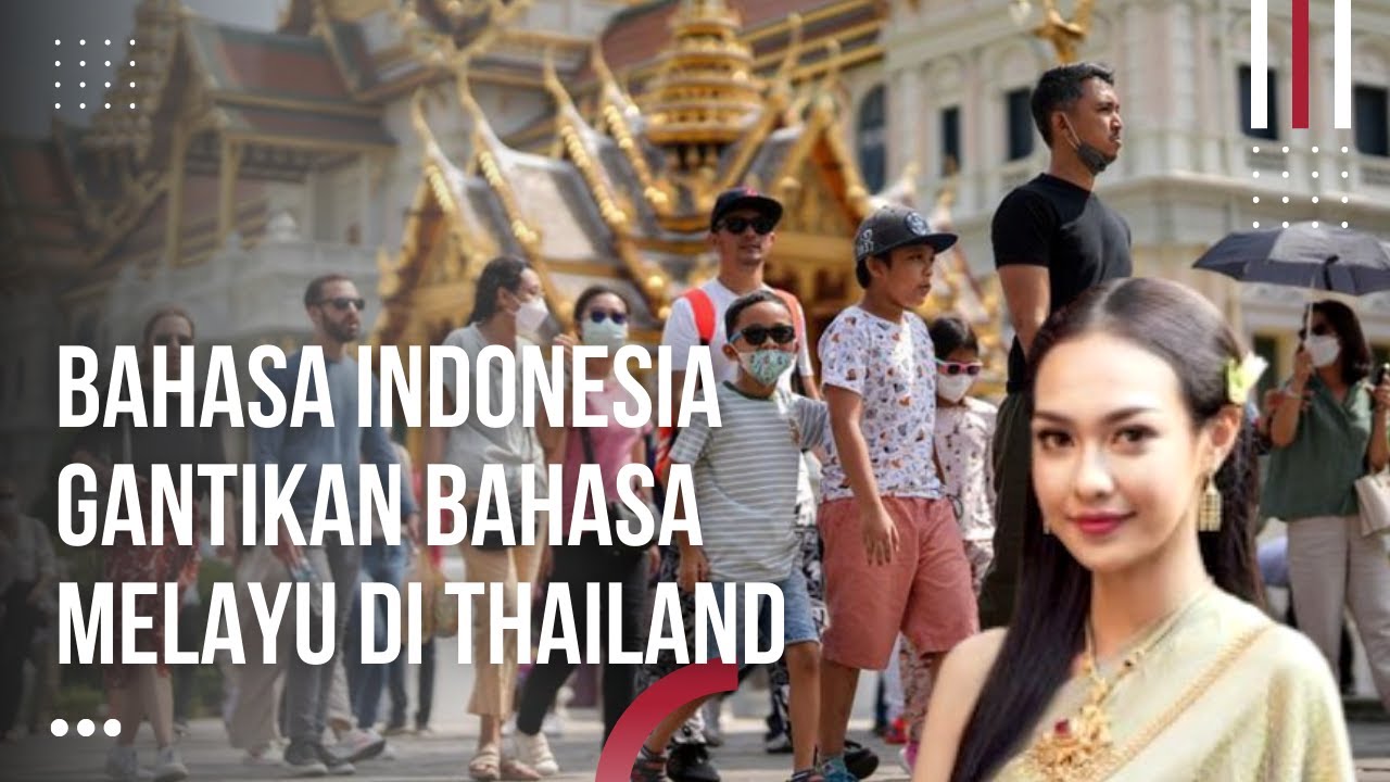 Wow, Bahasa Indonesia Gantikan Bahasa Melayu di Thailand