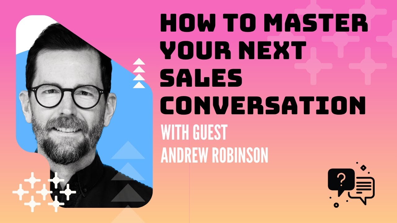 How To Master Your Next Sales Conversation With Andrew Robinson