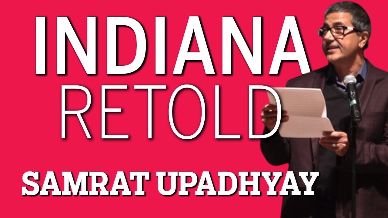 Indiana Retold: Samrat Upadhyay