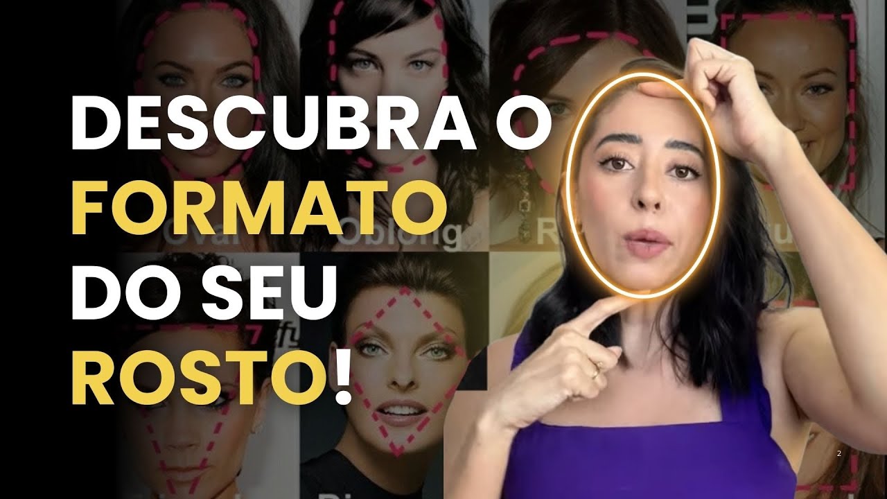 PASSO A PASSO PARA DESCOBRIR O FORMATO DO SEU ROSTO.