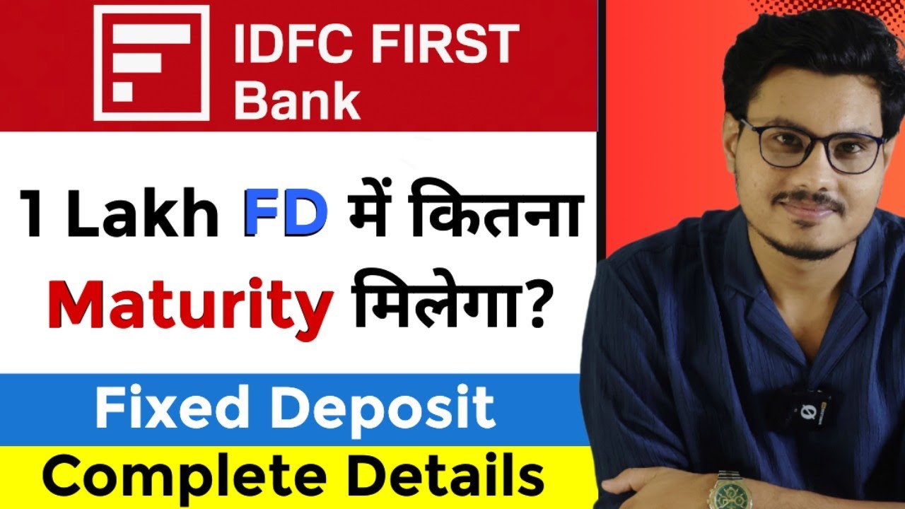 IDFC First Bank Fixed Deposit Interest Rates 2026 | FD Features & Benefits, Required Documents