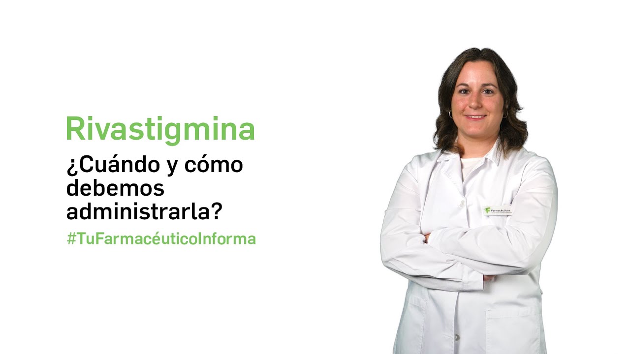 Rivastigmina &iquest;Cu&aacute;ndo y c&oacute;mo debemos administrarla? - Tu Farmac&eacute;utico Informa