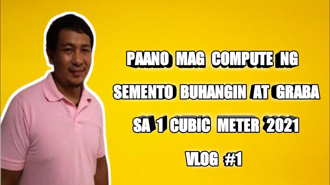 Paano Mag Compute ng Semento , Buhagin at Graba sa 1 Cubic Meter 2021 Vlog #1
