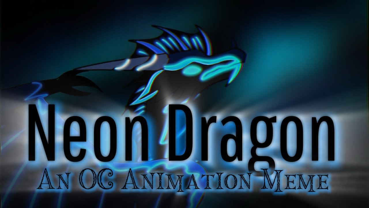 NEON DRAGON: OC Animation Meme 