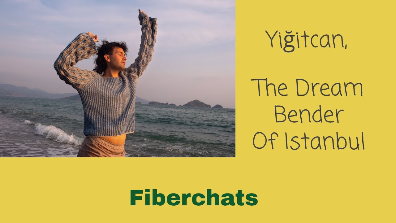 Yiğitcan, A Turkish Knitwear Designer | Fiberchats, Episode: 298