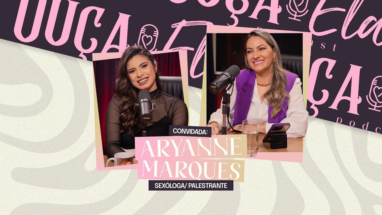 ARYANNE MARQUES ABRE O JOGO SOBRE O SEXO CRISTÃO - OUÇA ELA POD #08