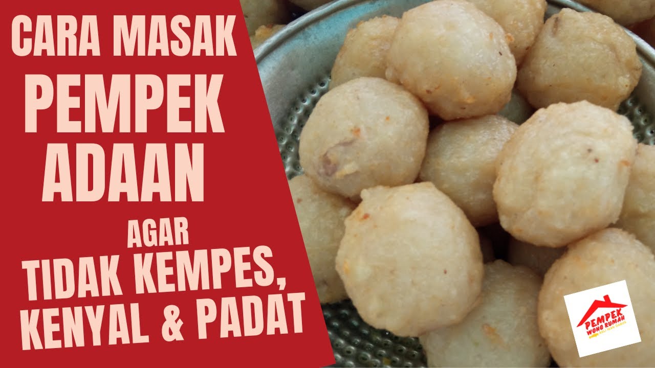 Cara Masak Pempek Adaan Agar Tidak Kempes, Kenyal dan Padat