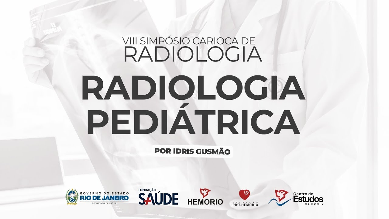 Radiologia Pediátrica - Por Idris Gusmão | VIII Simpósio de Radiologia