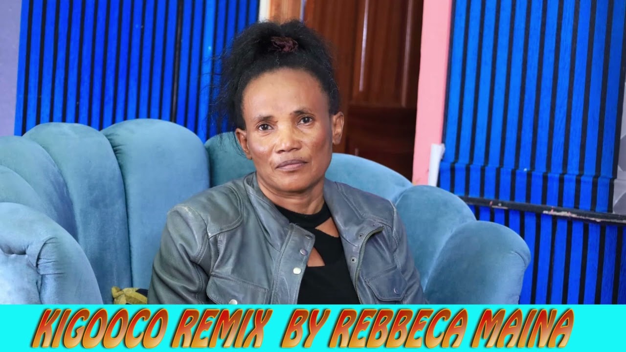 KIGOOCO SONGS BY REBBECA MAINA ( GREAT REMIX )
