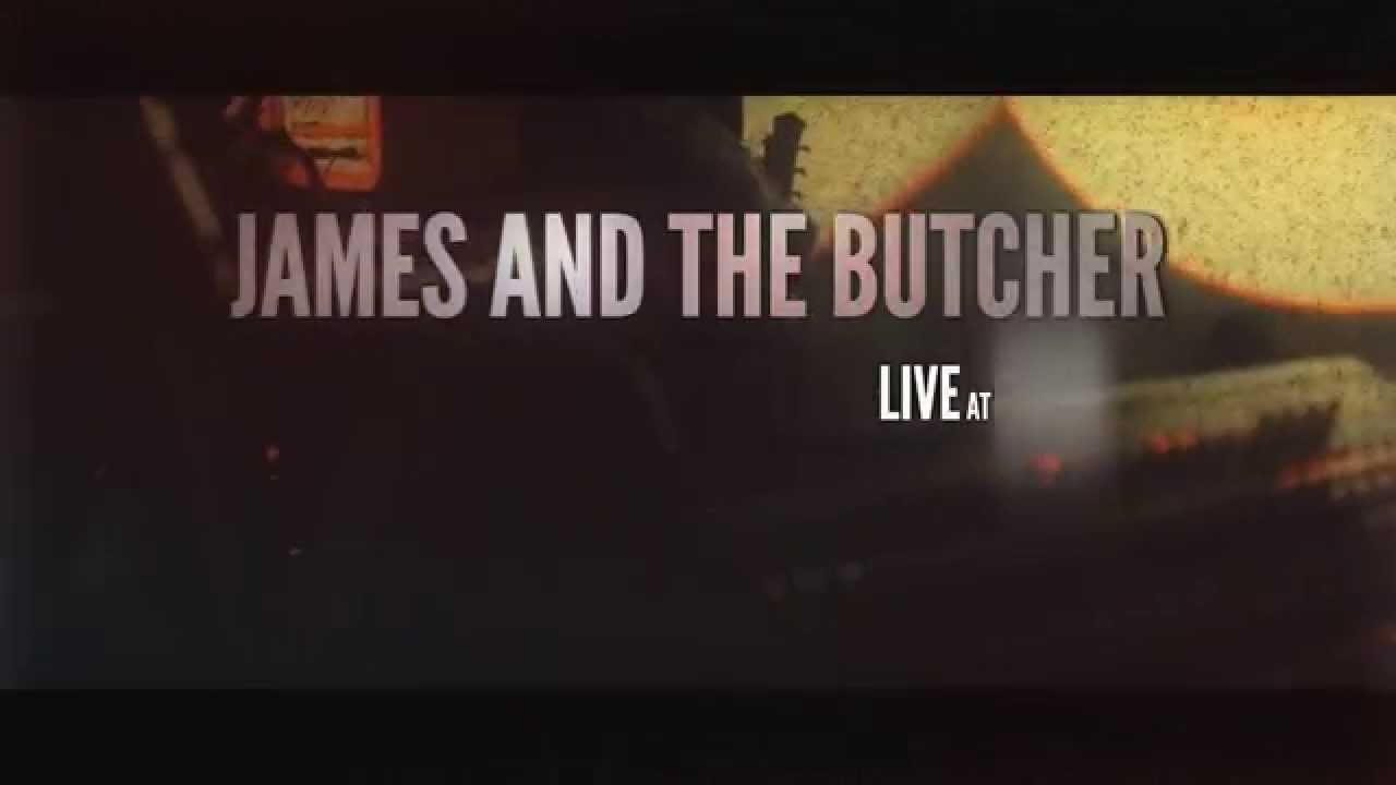 James and the Butcher - Live Teaser