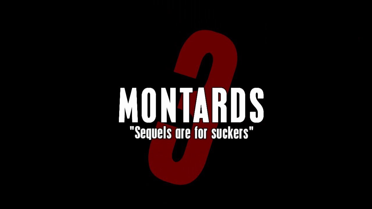 Montards 3 - Sequels are for Suckers