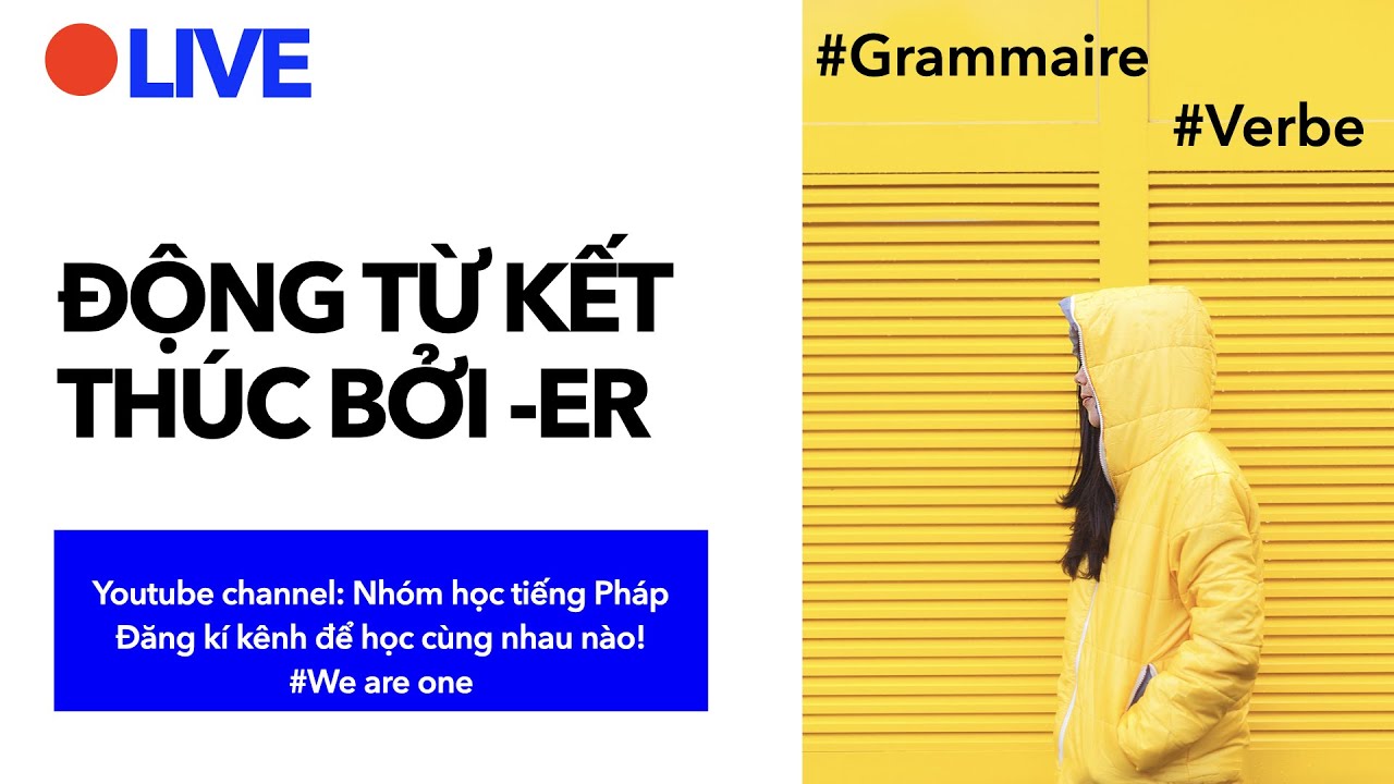 Cách chia động từ tiếng Pháp kết thúc bởi -ER và ngoại lệ cần lưu ý| Ngữ pháp cơ bản
