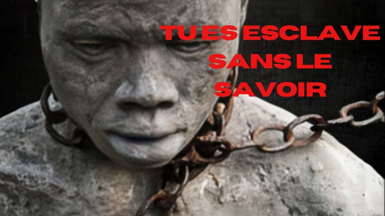 TU ES ESCLAVE SANS LE SAVOIR